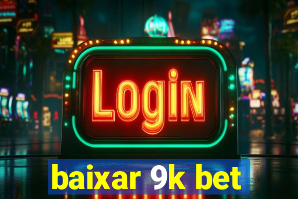 baixar 9k bet