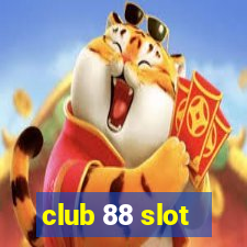 club 88 slot