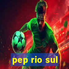 pep rio sul