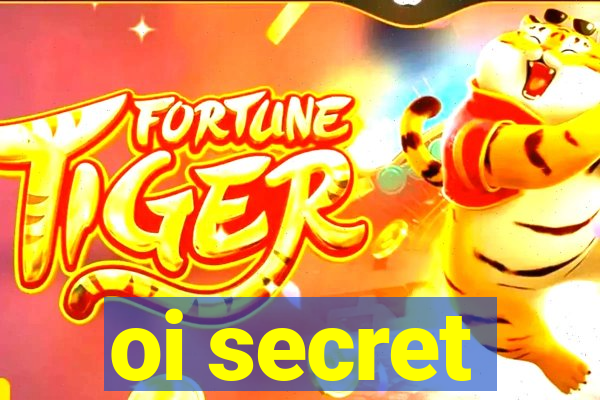 oi secret