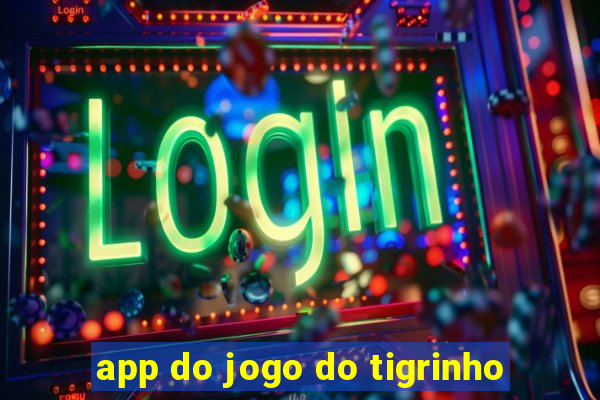 app do jogo do tigrinho