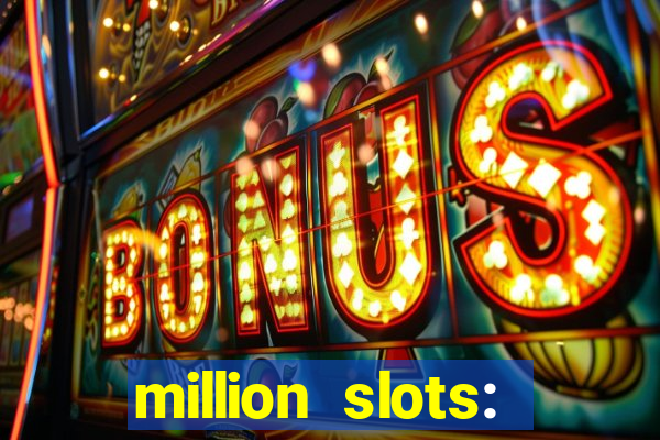 million slots: jackpot slots