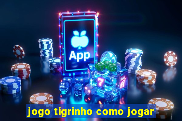 jogo tigrinho como jogar