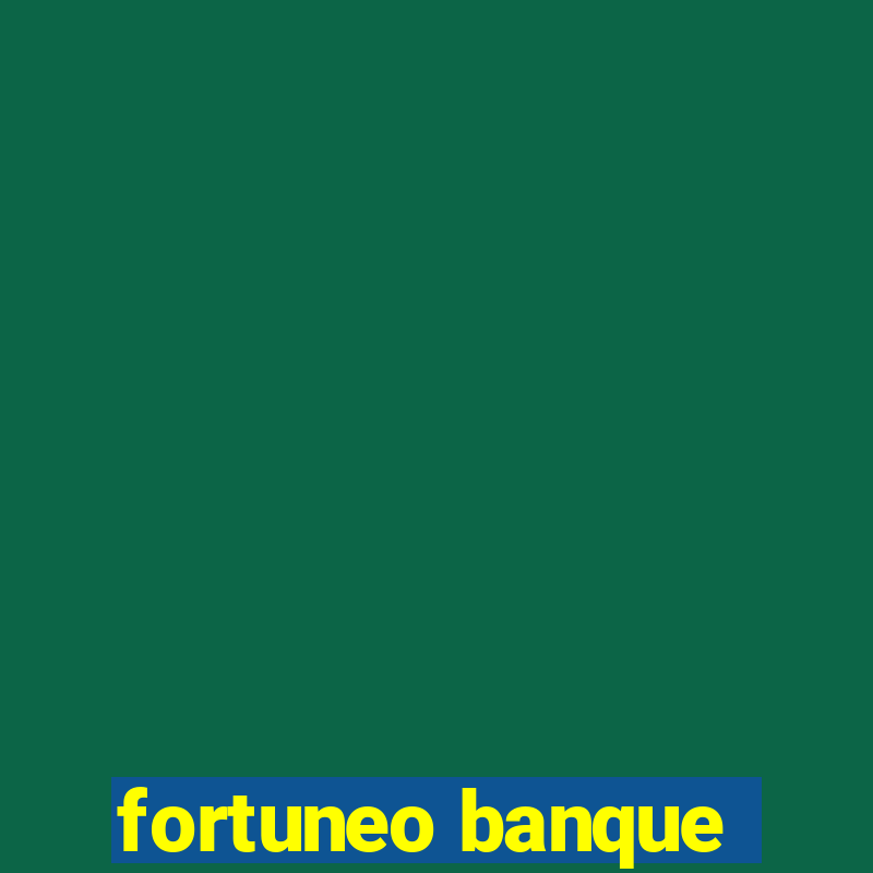 fortuneo banque