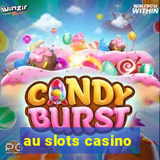 au slots casino