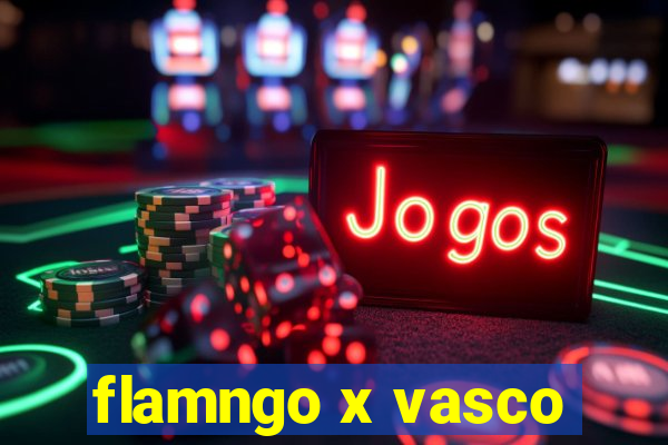 flamngo x vasco