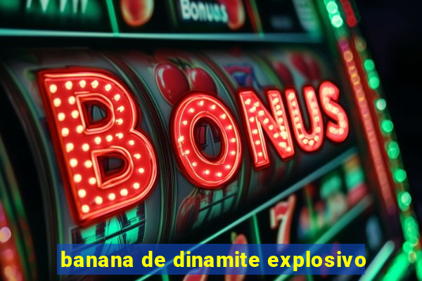 banana de dinamite explosivo