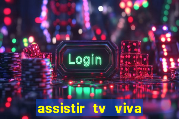 assistir tv viva online grátis