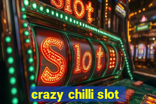 crazy chilli slot