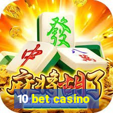 10 bet casino