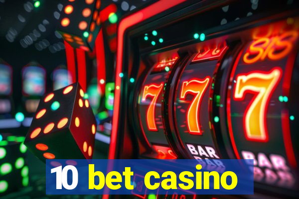 10 bet casino