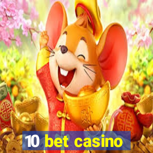 10 bet casino