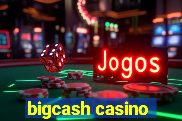 bigcash casino