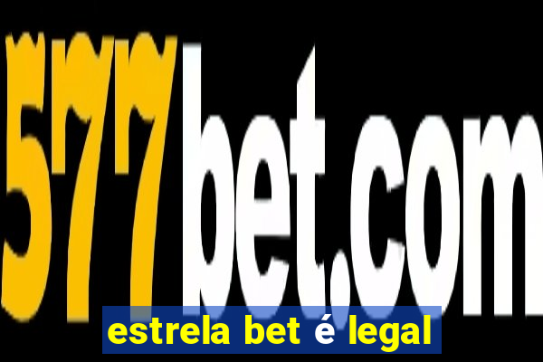 estrela bet é legal