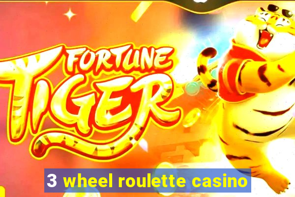 3 wheel roulette casino