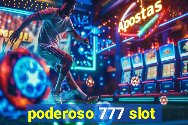 poderoso 777 slot