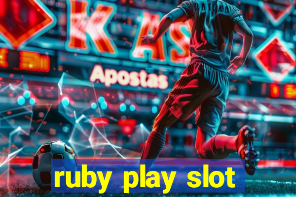 ruby play slot