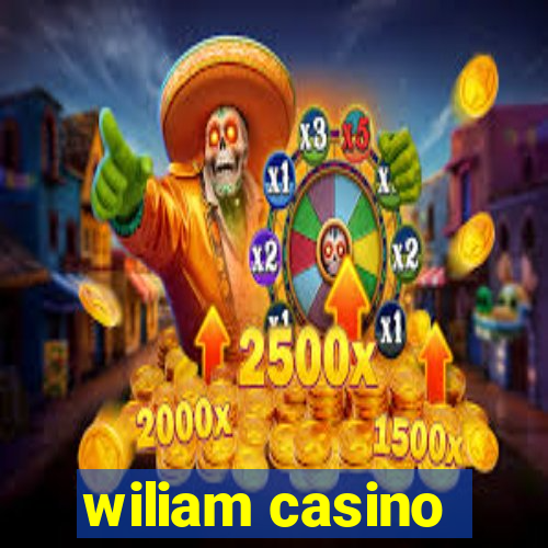 wiliam casino