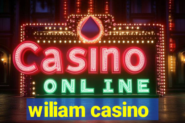 wiliam casino