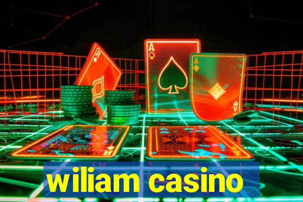 wiliam casino