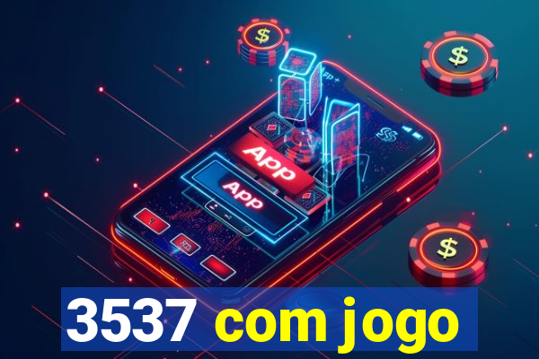 3537 com jogo