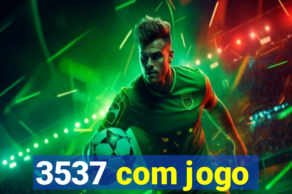 3537 com jogo