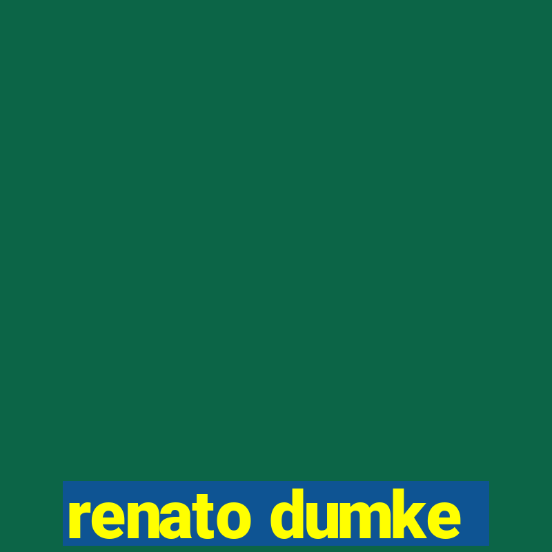 renato dumke