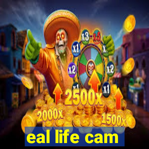 eal life cam