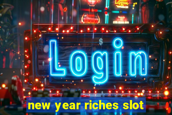 new year riches slot