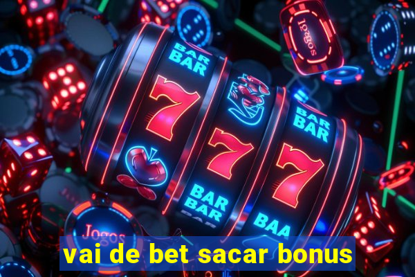 vai de bet sacar bonus