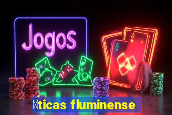 贸ticas fluminense