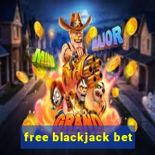 free blackjack bet