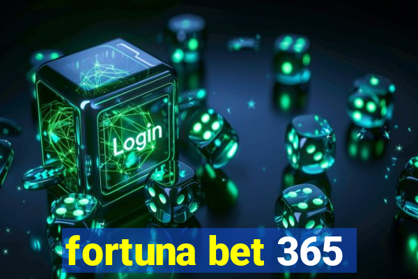 fortuna bet 365