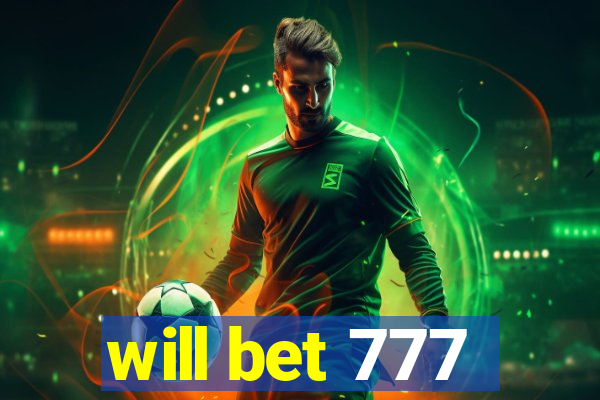 will bet 777