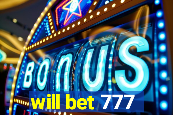 will bet 777