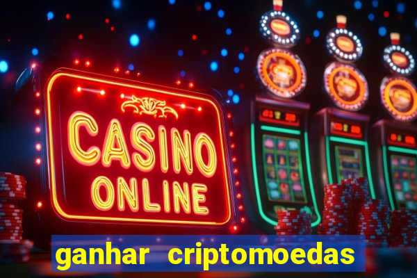 ganhar criptomoedas jogando no celular