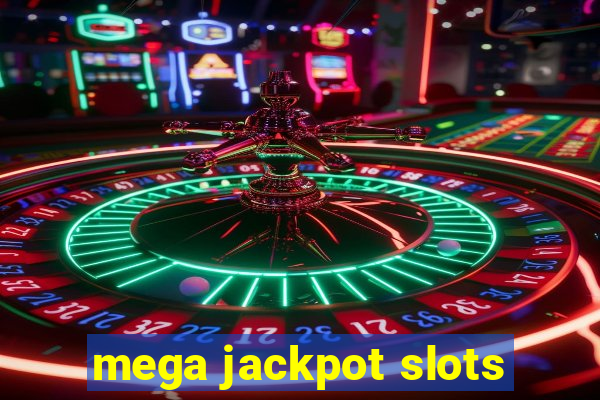 mega jackpot slots