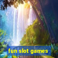 fun slot games