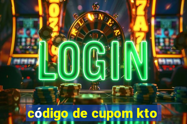 código de cupom kto