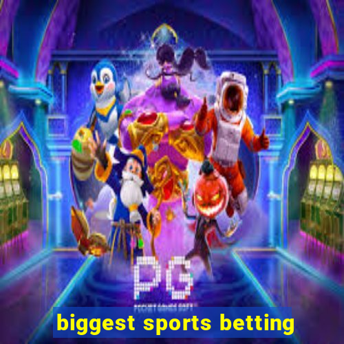 biggest sports betting