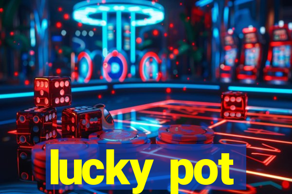 lucky pot