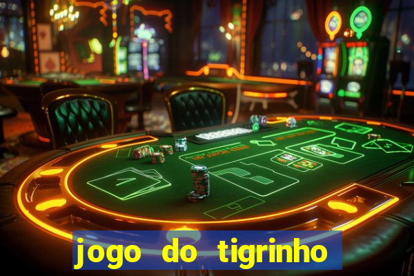 jogo do tigrinho oficial é confiável