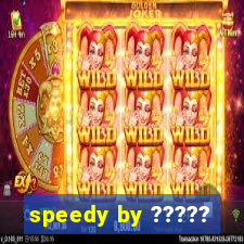 speedy by ?????