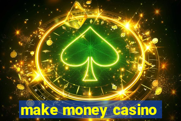 make money casino