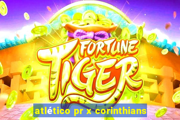 atlético pr x corinthians