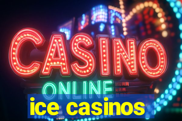 ice casinos