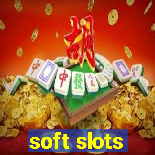 soft slots