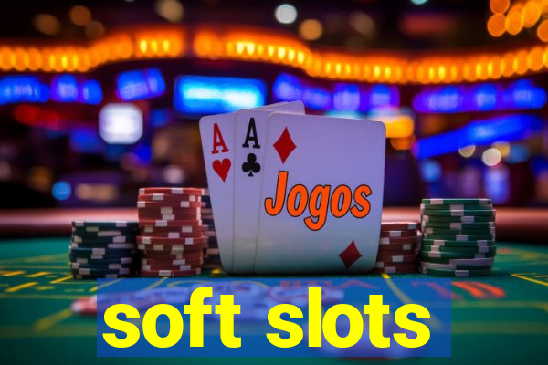 soft slots