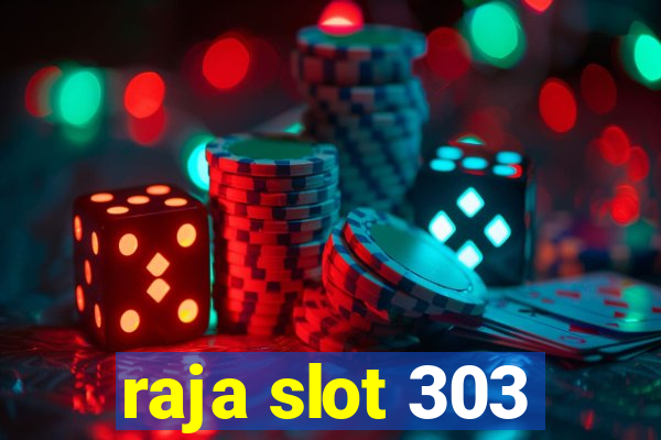 raja slot 303