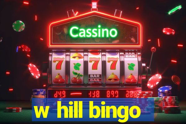 w hill bingo